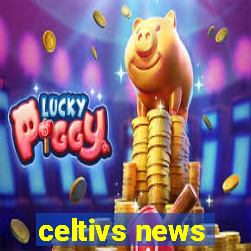 celtivs news